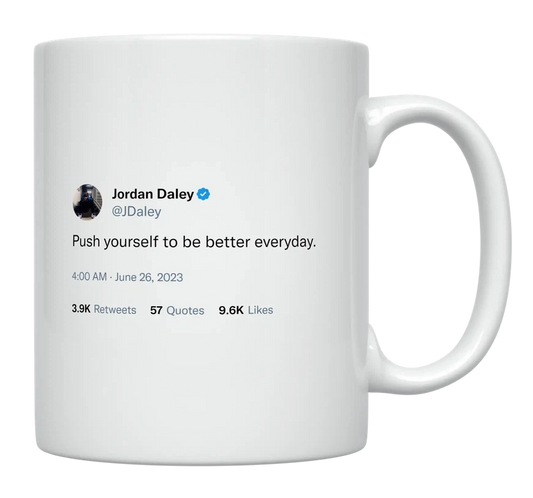 Jordan Daley - Push Yourself to Be Better Everyday-tweet on mug