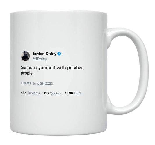 Jordan Daley - Surround Yourself With Positive People- mug