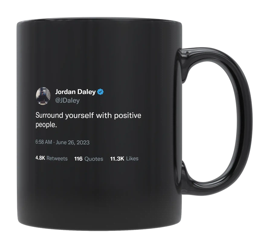 Jordan Daley - Surround Yourself With Positive People-tweet on mug