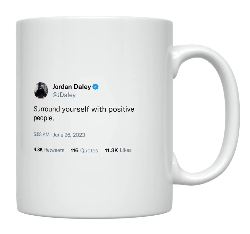 Jordan Daley - Surround Yourself With Positive People-tweet on mug