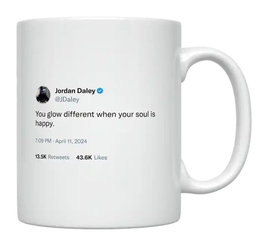 Jordan Daley - You Glow Different When Your Soul Is Happy- mug