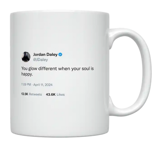 Jordan Daley - You Glow Different When Your Soul Is Happy-tweet on mug