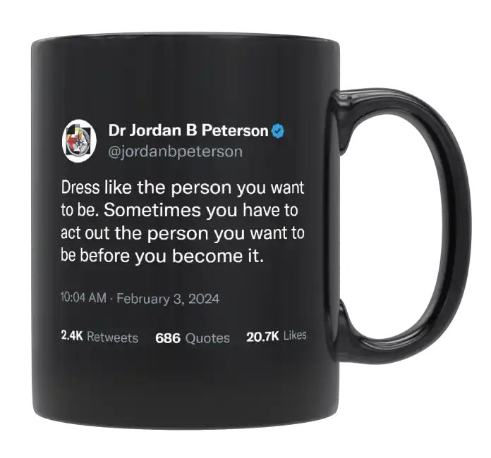 Jordan Peterson - Dress Like the Person You Want to Be- mug