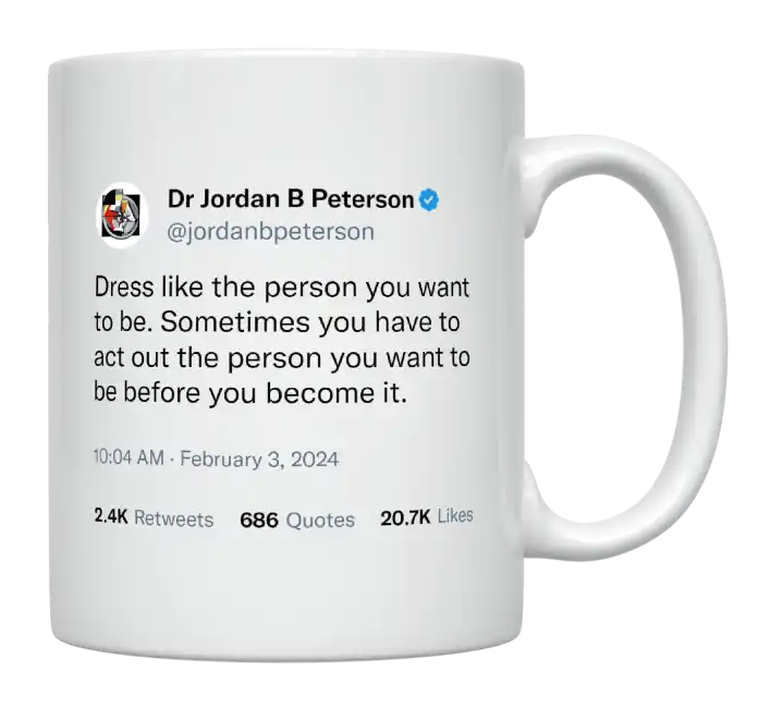 Jordan Peterson - Dress Like the Person You Want to Be-tweet on mug