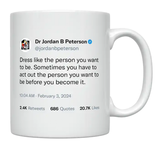 Jordan Peterson - Dress Like the Person You Want to Be-tweet on mug