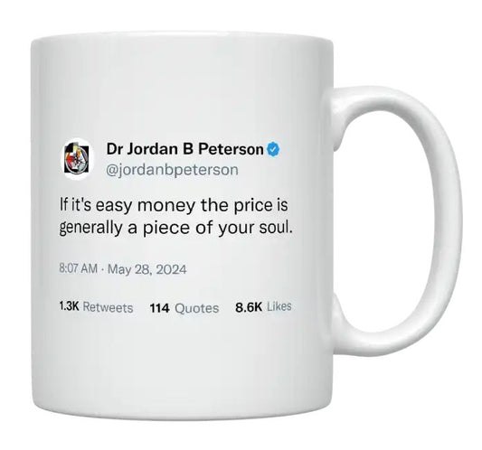 Jordan Peterson - Easy Money Is a Piece of Your Soul- mug