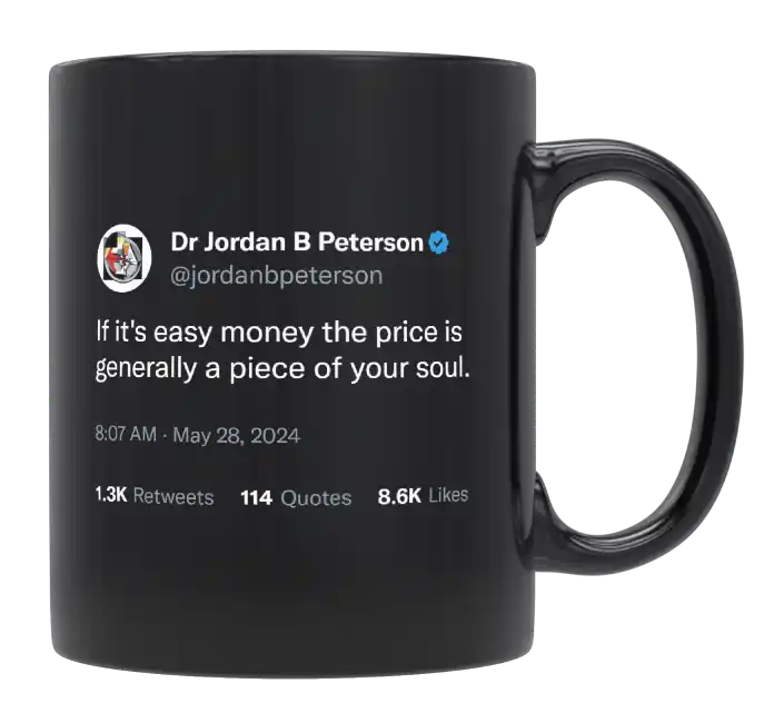 Jordan Peterson - Easy Money Is a Piece of Your Soul-tweet on mug
