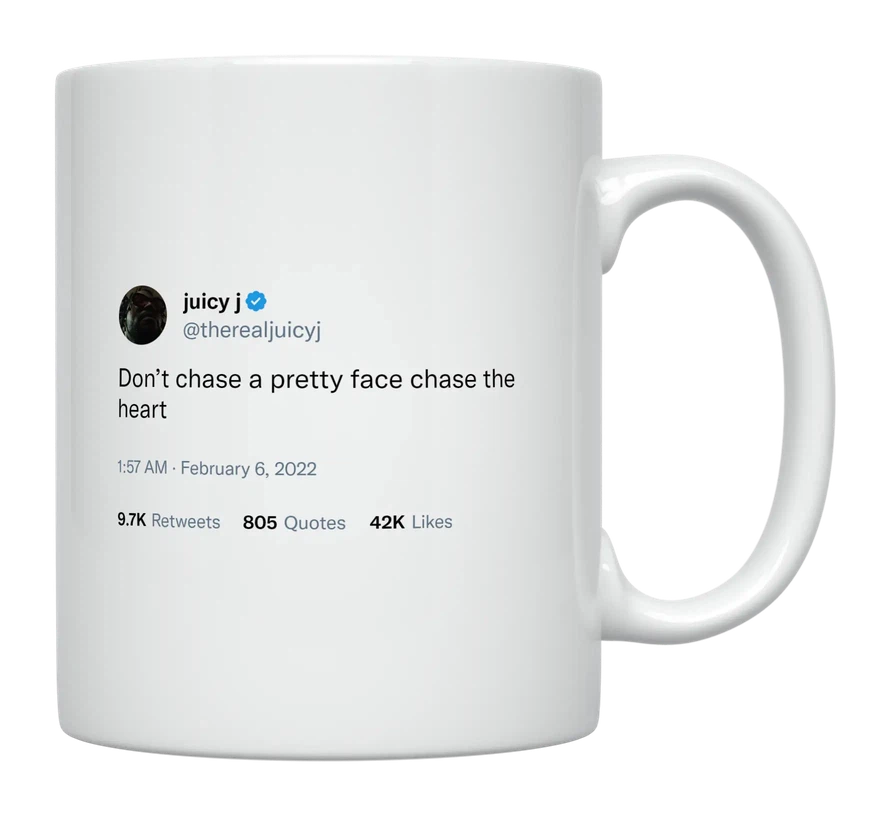 Juicy J - Don’t Chase the Face, Chase the Heart-tweet on mug