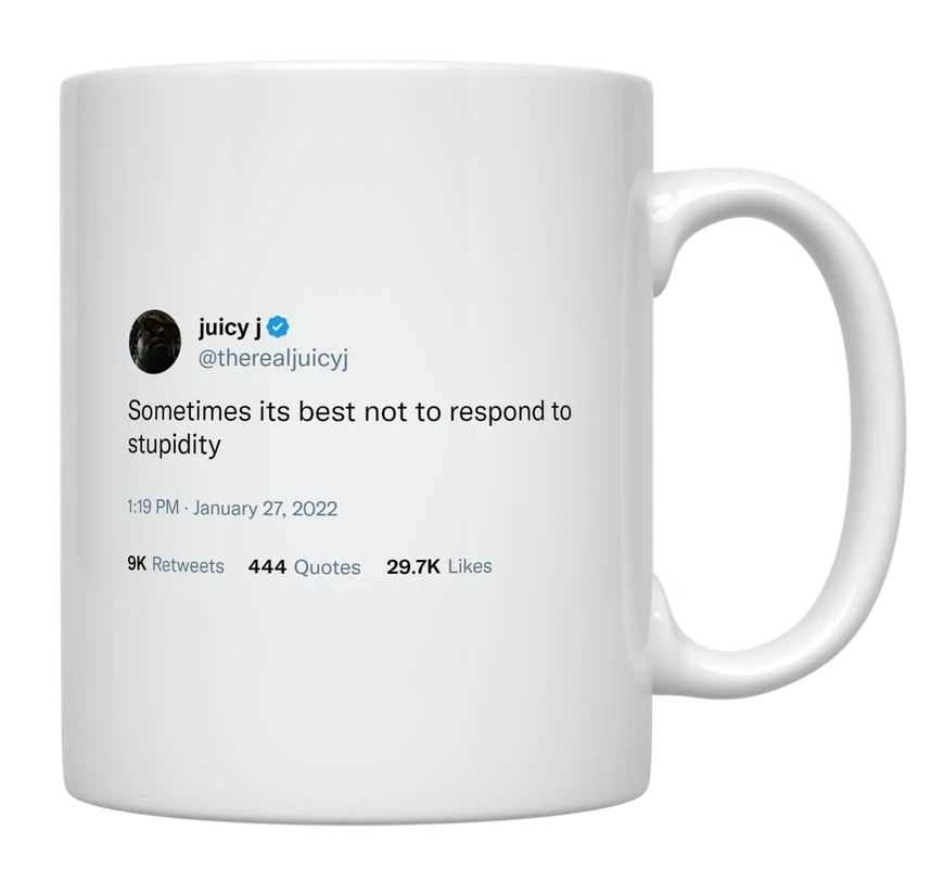 Juicy J - Don’t Respond to Stupidity- mug