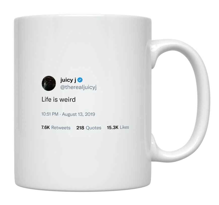 Juicy J - Life Is Weird-tweet on mug