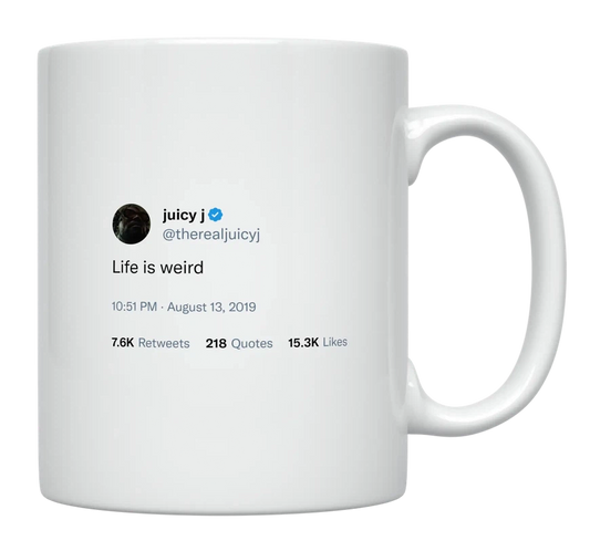 Juicy J - Life Is Weird-tweet on mug