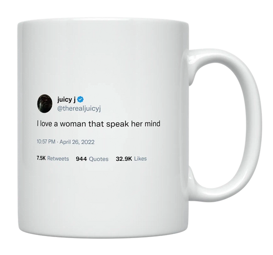 Juicy J - Love Women That Speaks Her Mind-tweet on mug