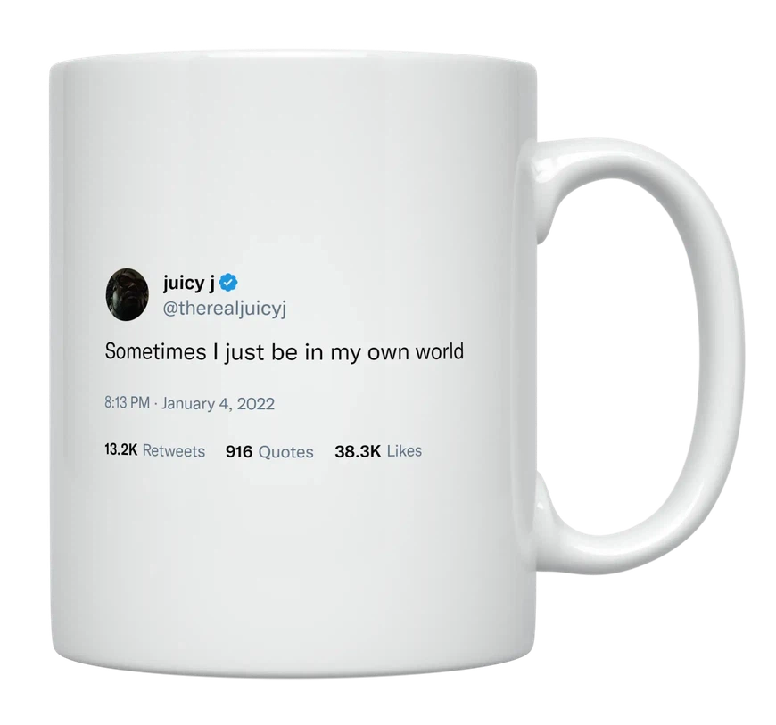 Juicy J - Sometimes I’m in My Own World-tweet on mug