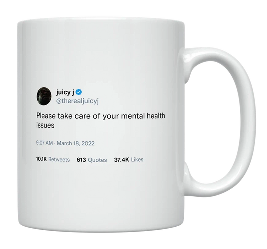 Juicy J - Take Care of Your Mental Health-tweet on mug