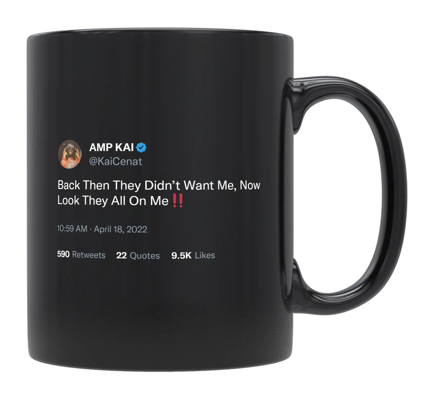 Kai Cenat - Didn’t Want Me, Now All on Me-tweet on mug