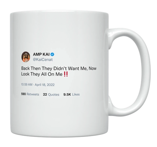 Kai Cenat - Didn’t Want Me, Now All on Me-tweet on mug