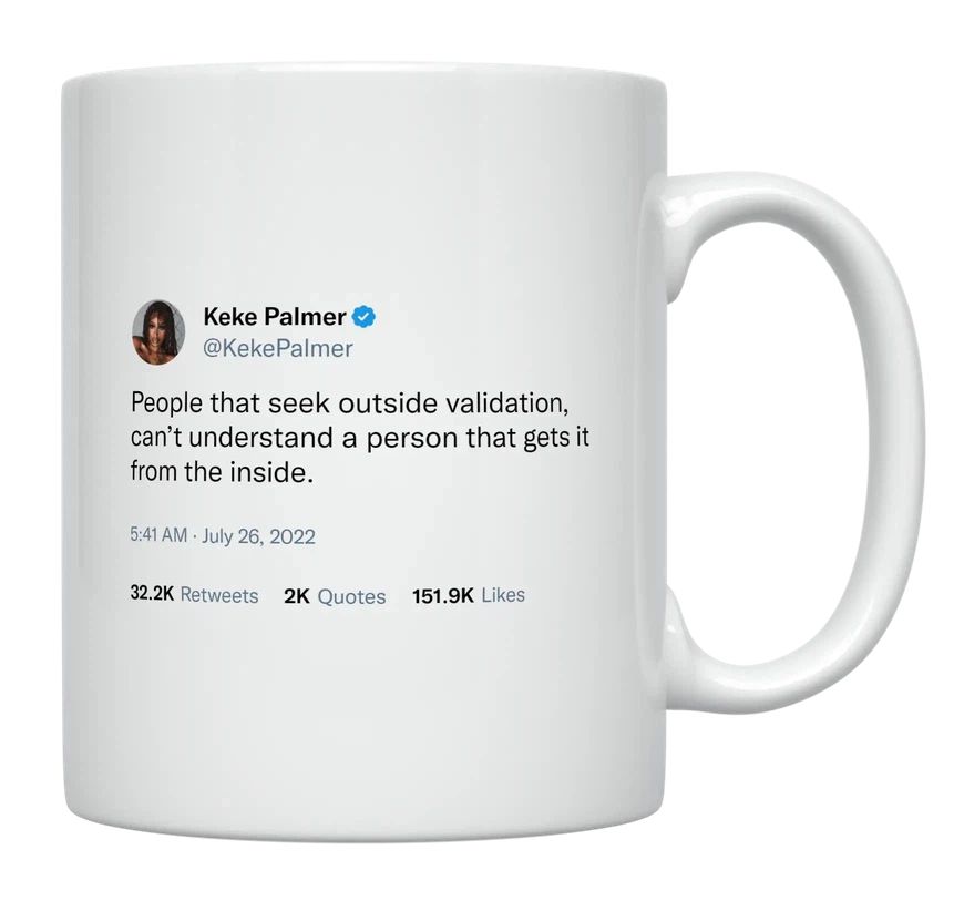 Keke Palmer - Seeking Outside Validation- mug