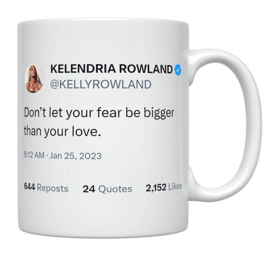 Kelly Rowland - Don’t Let Your Fear Be Bigger Than Love- mug