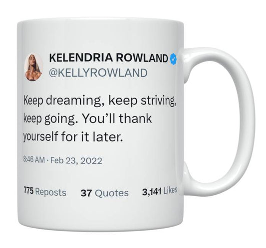 Kelly Rowland - Keep Dreaming, Striving, Going- mug