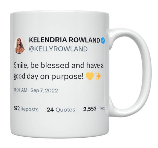 Kelly Rowland - Smile, Be Blessed and Have a Good Day- mug