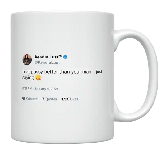Kendra Lust - I Eat Pussy Better Than Your Man-tweet on mug