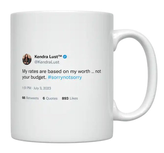 Kendra Lust - My Rates Are Based on My Worth- mug