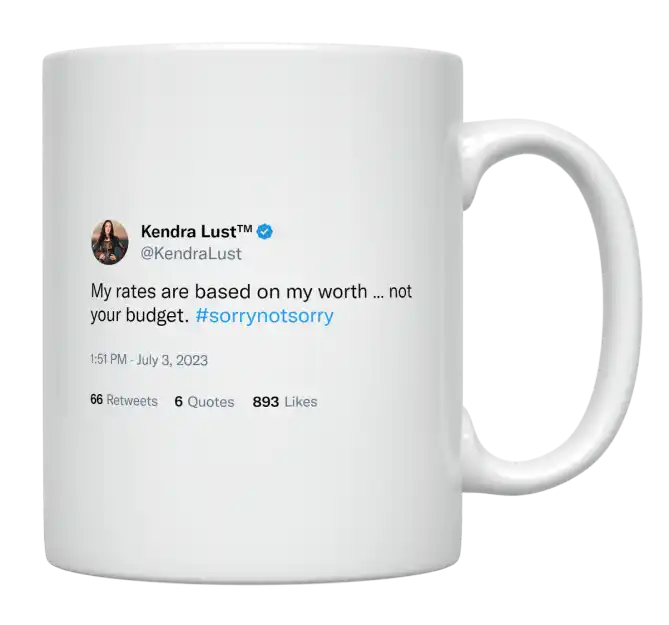 Kendra Lust - My Rates Are Based on My Worth-tweet on mug