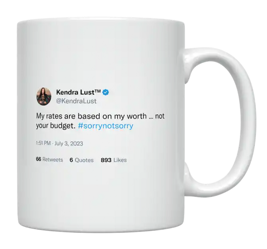 Kendra Lust - My Rates Are Based on My Worth-tweet on mug