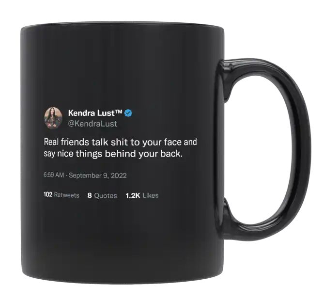 Kendra Lust - Real Friends Talk Sh** to Your Face- mug