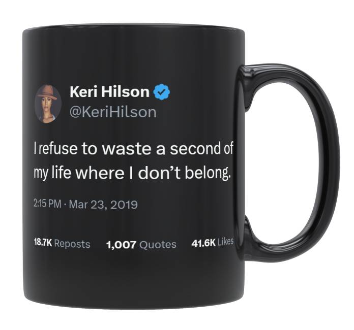 Keri Hilson - Don’t Waste My Time Where I Don’t Belong- mug