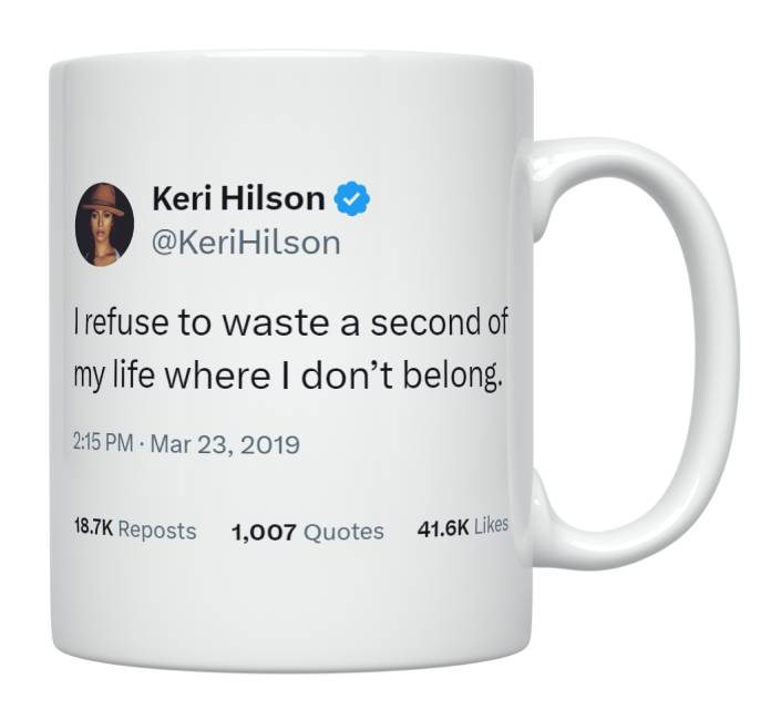 Keri Hilson - Don’t Waste My Time Where I Don’t Belong- mug