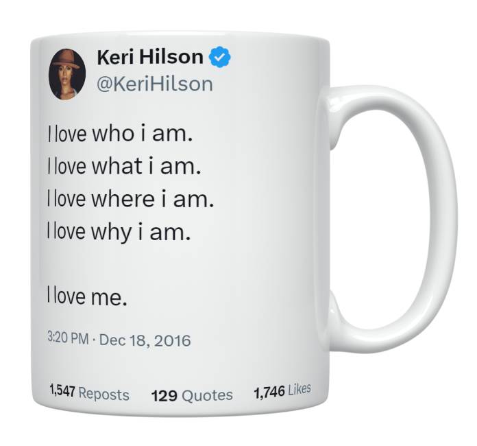 Keri Hilson - I Love Who What Where Why I Am- mug