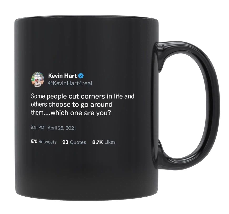 Kevin Hart - Cut Corners in Life- mug