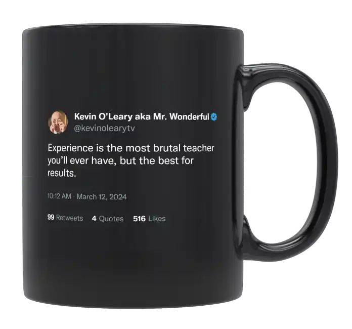 Kevin O'Leary - Experience Is the Most Brutal Teacher You’ll Ever Have- mug