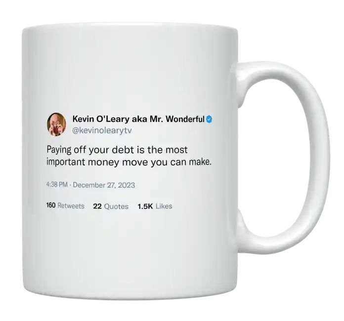 Kevin O'Leary - Paying Off Your Debt Is the Most Important Money Move You Can Make- mug