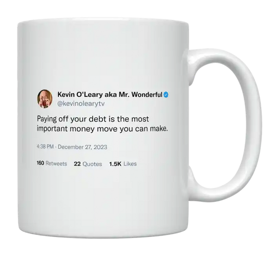 Kevin O'Leary - Paying Off Your Debt Is the Most Important Money Move You Can Make-tweet on mug