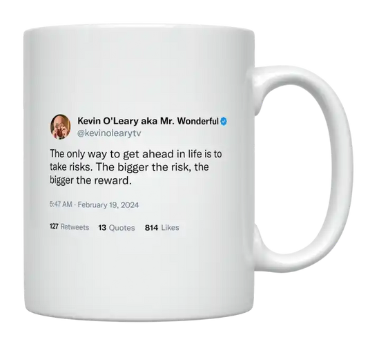 Kevin O'Leary - The Only Way to Get ahead in Life Is to Take Risks-tweet on mug
