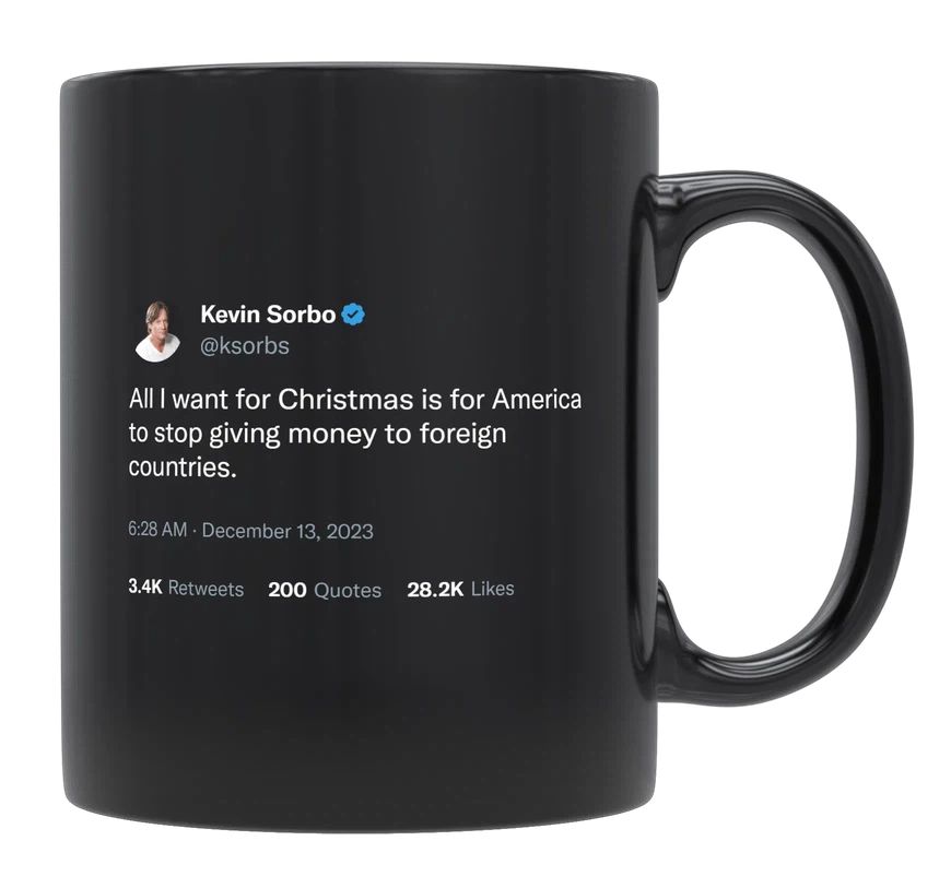 Kevin Sorbo - America to Stop Giving Money to Foreign Countries- mug