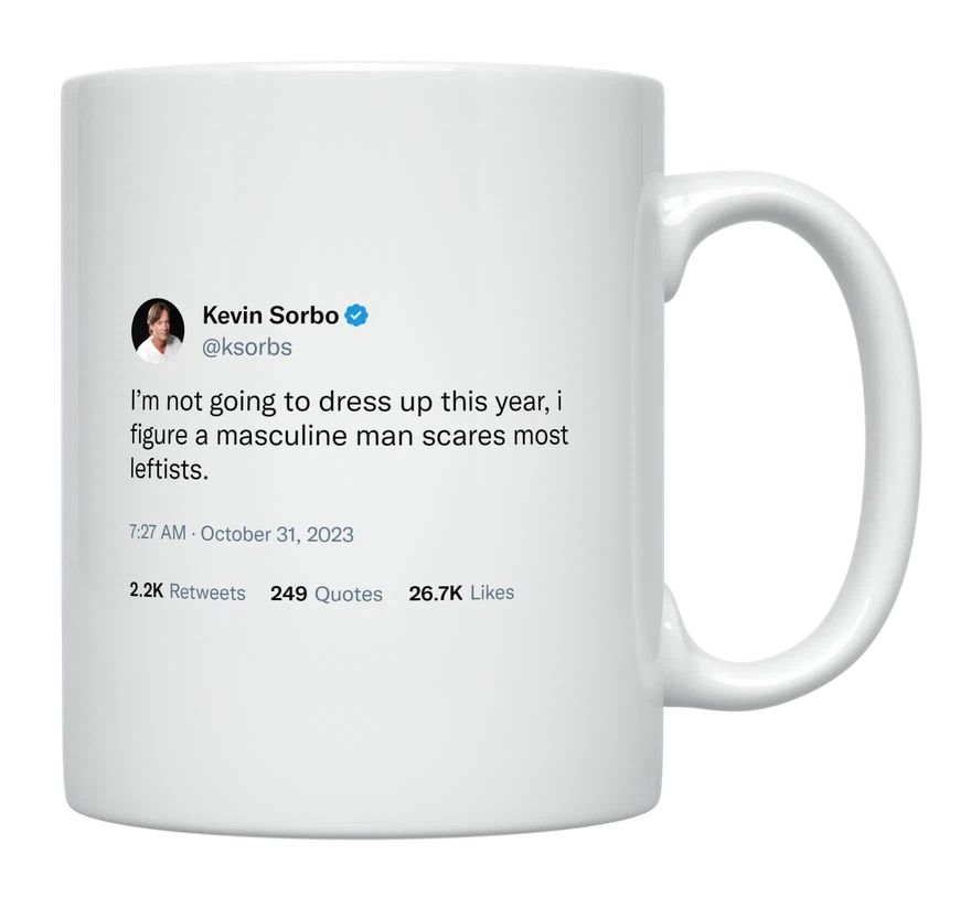 Kevin Sorbo - Masculine Man Scares Most Leftists- mug