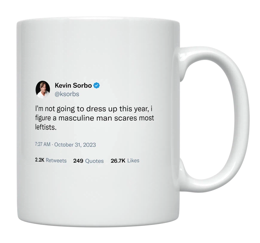 Kevin Sorbo - Masculine Man Scares Most Leftists-tweet on mug