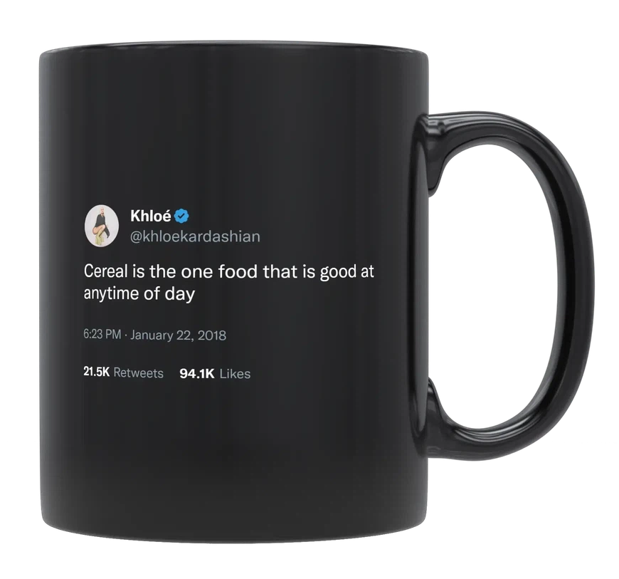 Khloe Kardashian - Cereal Is Good at Any Time-tweet on mug