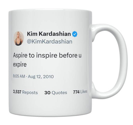 Kim Kardashian - Aspire to Inspire Before You Expire- mug