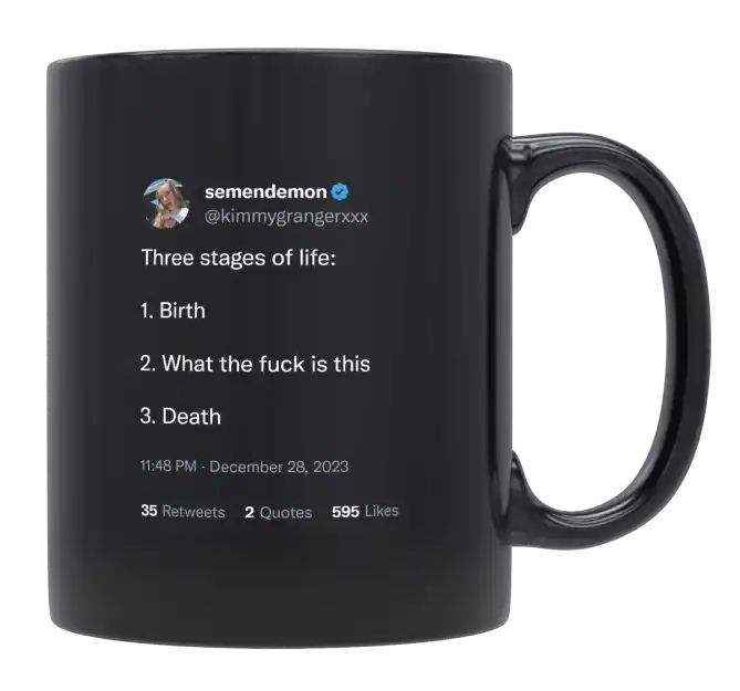 Kimmy Granger - 3 Stages of Life Are Birth, WTF, Death- mug