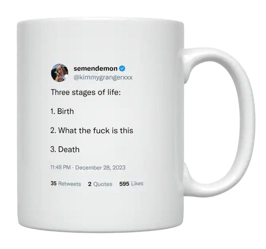 Kimmy Granger - 3 Stages of Life Are Birth, WTF, Death- mug