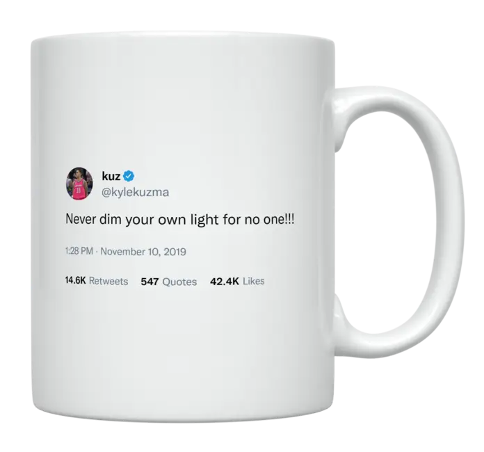 Kyle Kuzma - Never Dim Your Light for Anyone-tweet on mug
