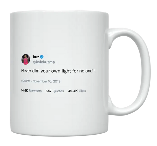 Kyle Kuzma - Never Dim Your Light for Anyone-tweet on mug