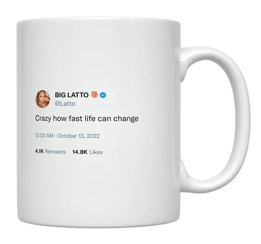 Latto - Life Can Change Fast-tweet on mug