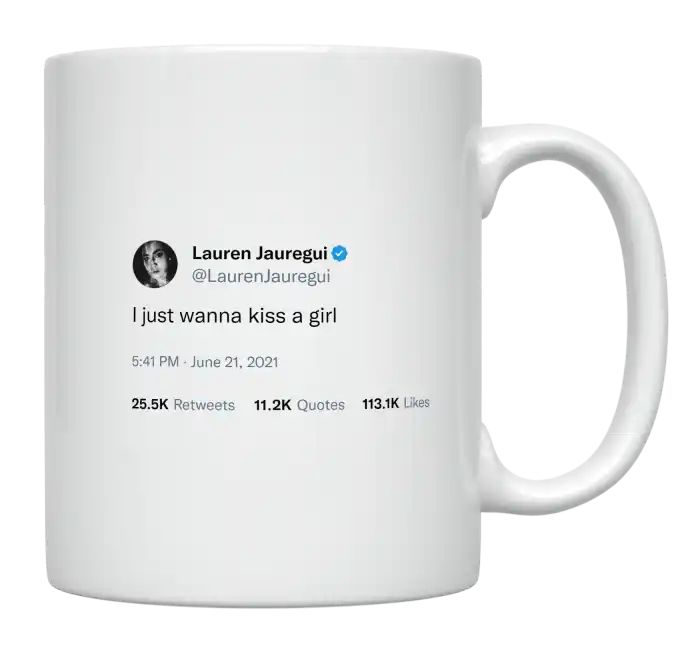 Lauren Jauregui - I Just Want to Kiss a Girl- mug