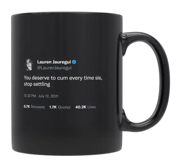 Lauren Jauregui - You Deserve to Cum Every Time- mug