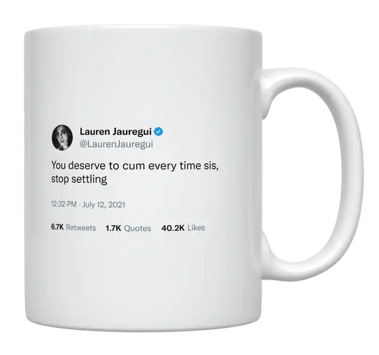 Lauren Jauregui - You Deserve to Cum Every Time-tweet on mug